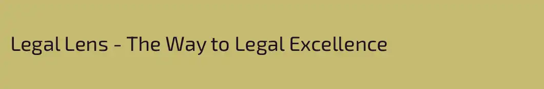 Legal Lens - The Way to Legal Excellence